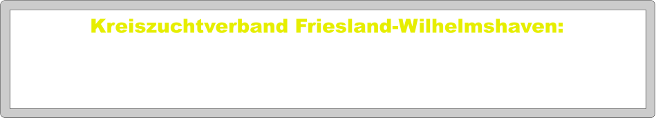 Kreiszuchtverband Friesland-Wilhelmshaven: Der Marktplatz von Oldenburger Pferdezüchtern…...  Auf dieser Homepage stellen die Züchter aus dem Kreis Friesland/Wilhemshaven und Umgebung ihre Pferde und Zuchtstätten vor.
